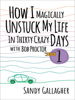 cover image of How I Magically Unstuck My Life in Thirty Crazy Days with Bob Proctor Book 1